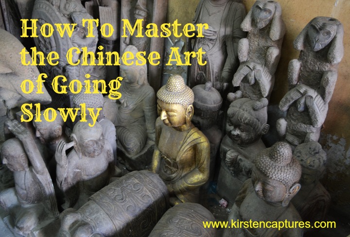 how to master the chinese art of going slowly